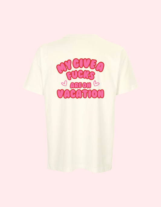 MY GIVE A FUCKS ARE ON VACATION BOYFRIEND FIT TEE