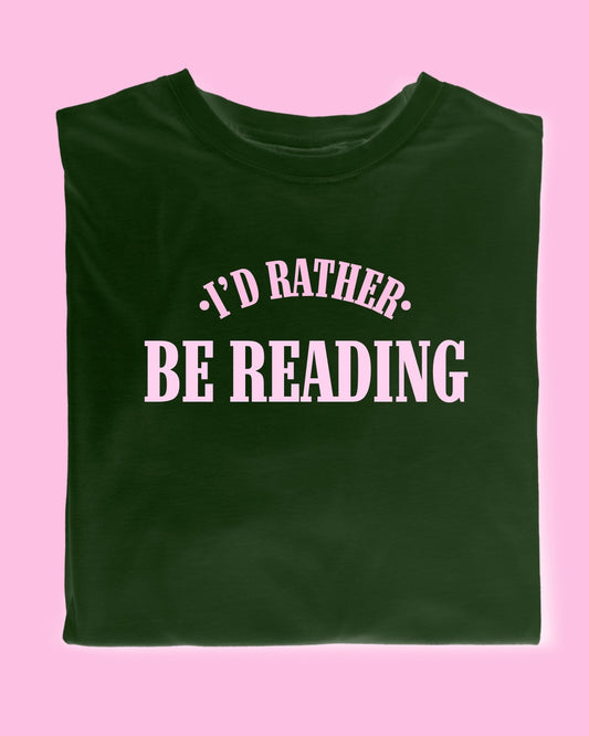 I’D RATHER BE READING T-SHIRT