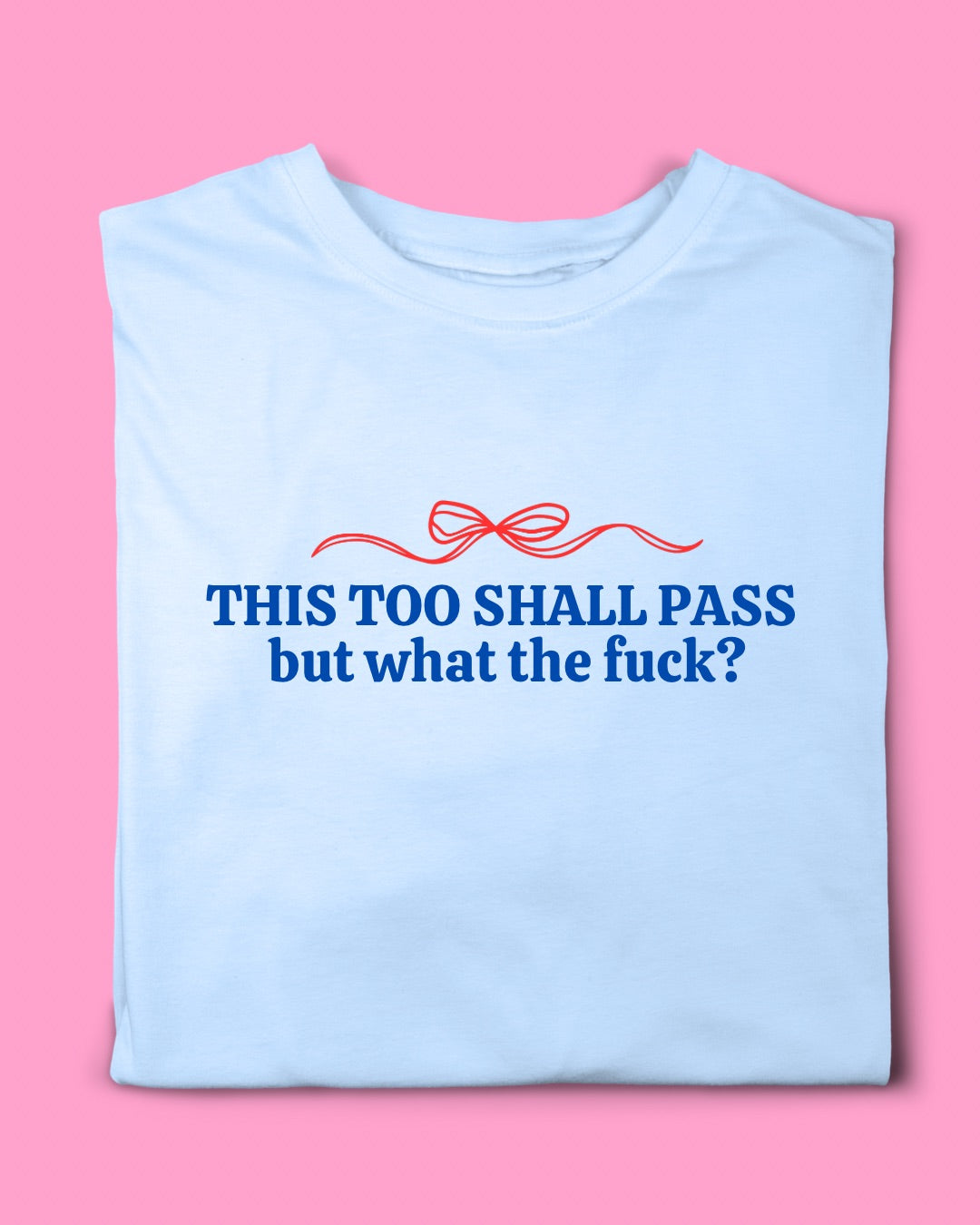 THIS TOO WILL PASS T-SHIRT