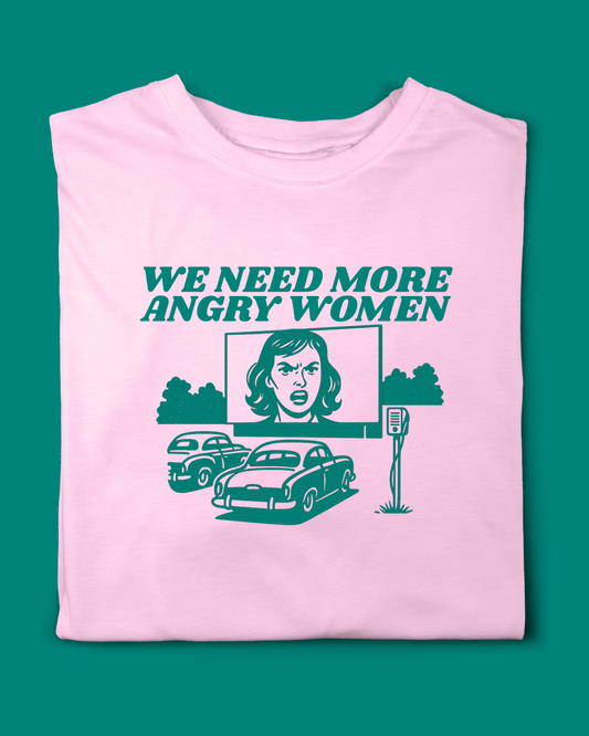 WE NEED MORE ANGRY WOMEN T-SHIRT