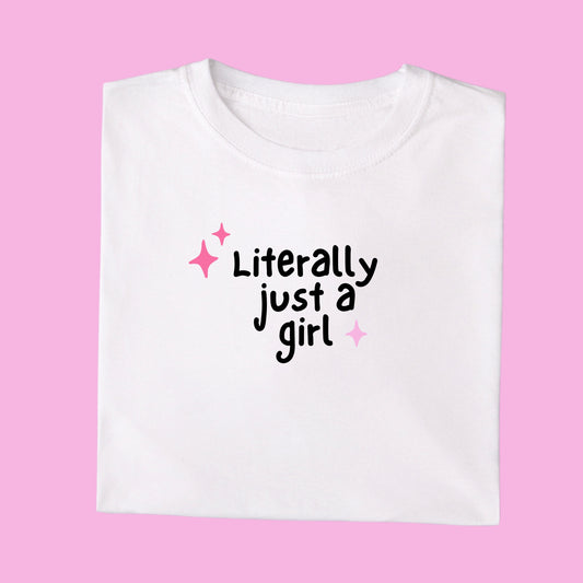 LITERALLY JUST A GIRL TEE