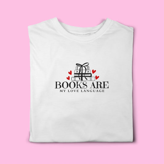 BOOKS ARE MY LOVE LANGUAGE T- SHIRT