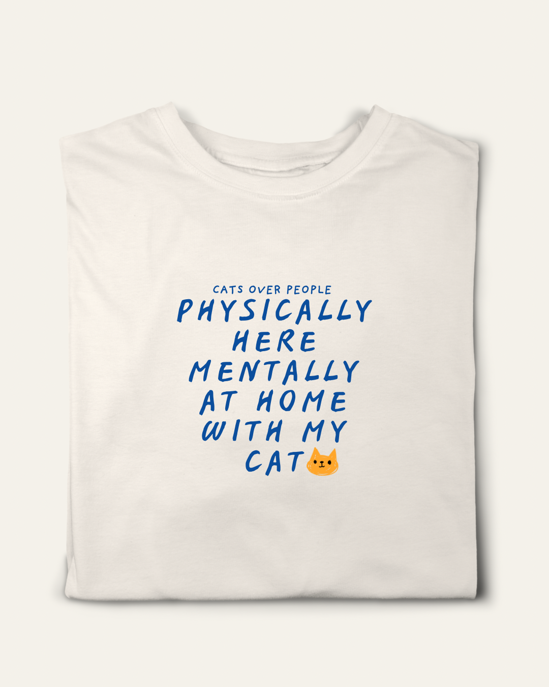 PHYSICALLY HERE MENTALLY AT HOME WITH MY CAT T-SHIRT