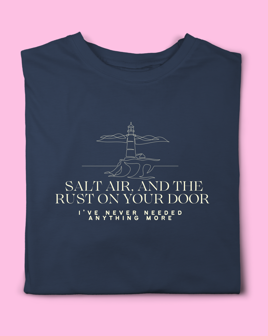 SALT AIR AND THE RUST ON YOUR DOOR T-SHIRT