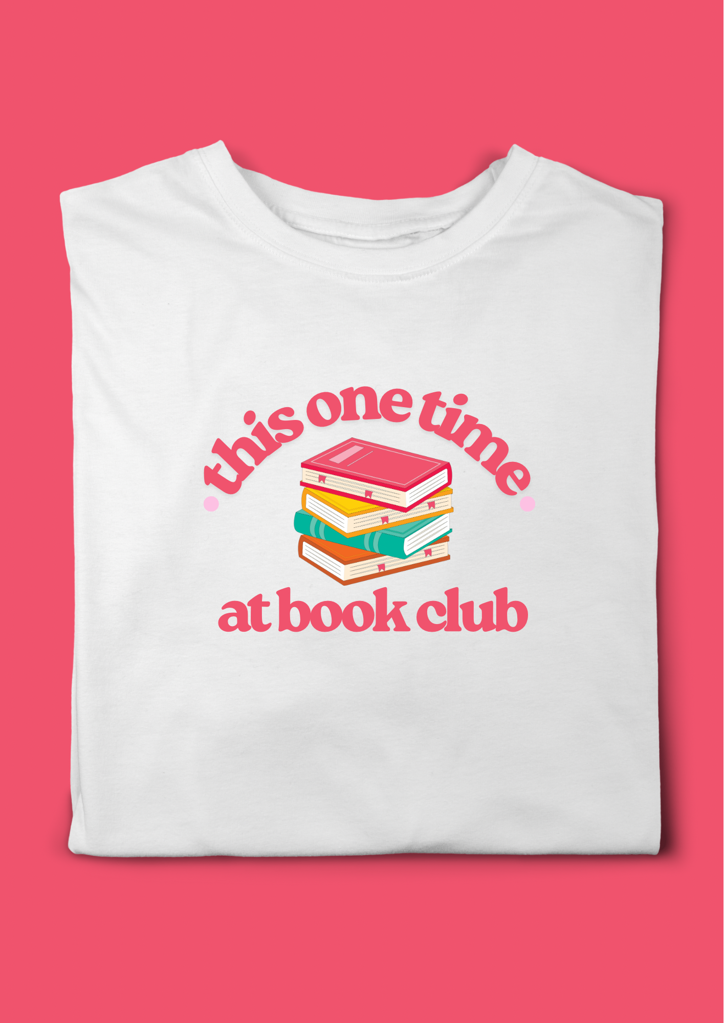 THIS ONE TIME AT BOOK CLUB T-SHIRT