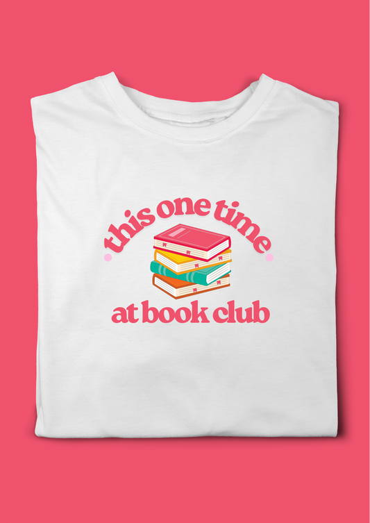 THIS ONE TIME AT BOOK CLUB T-SHIRT