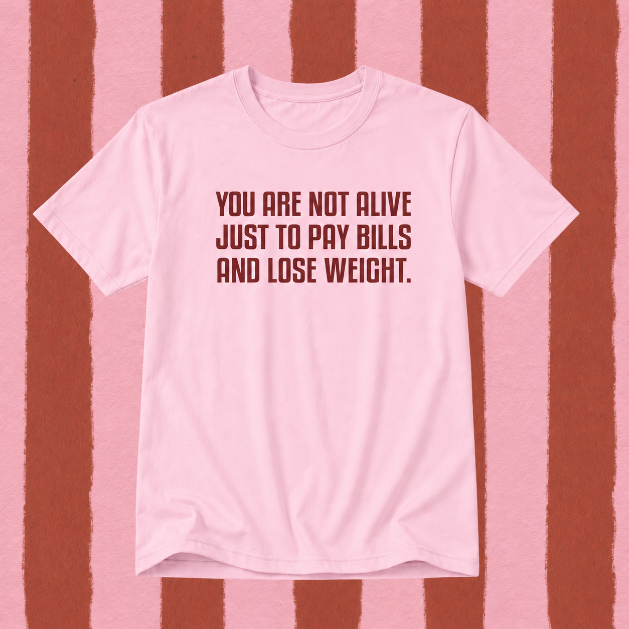 You Are Not Alive Just to Pay Bills & Lose Weight T-Shirt