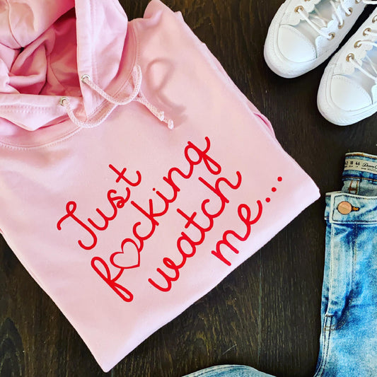 JUST F♥CKING WATCH ME HOODIE-ThePaperPress