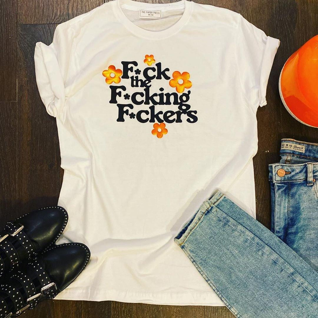 F*CK THE F*CKING F*CKERS TEE