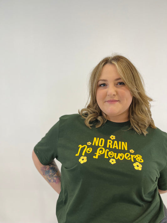 NO RAIN NO FLOWERS TEE