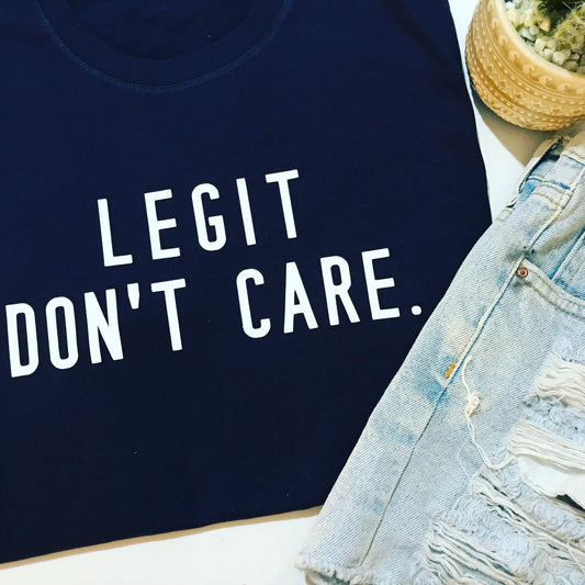 LEGIT DON'T CARE SLOGAN TEE
