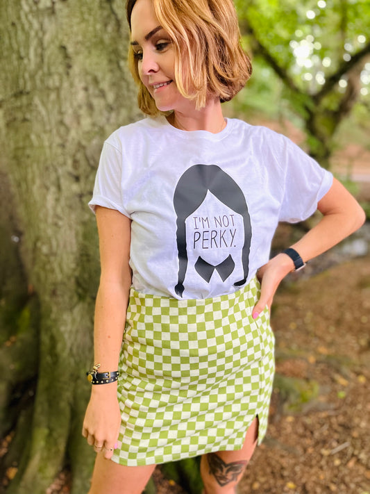 I'M NOT PERKY TEE