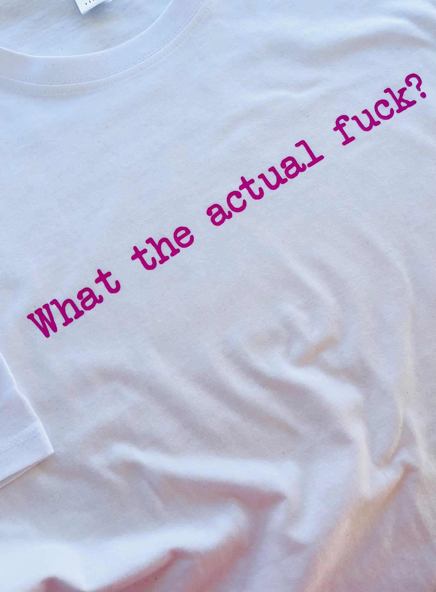 WHAT THE ACTUAL FUCK TEE