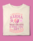 I BELIEVE IN KARMA T-SHIRT