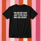 You Are Not Alive Just to Pay Bills & Lose Weight T-Shirt
