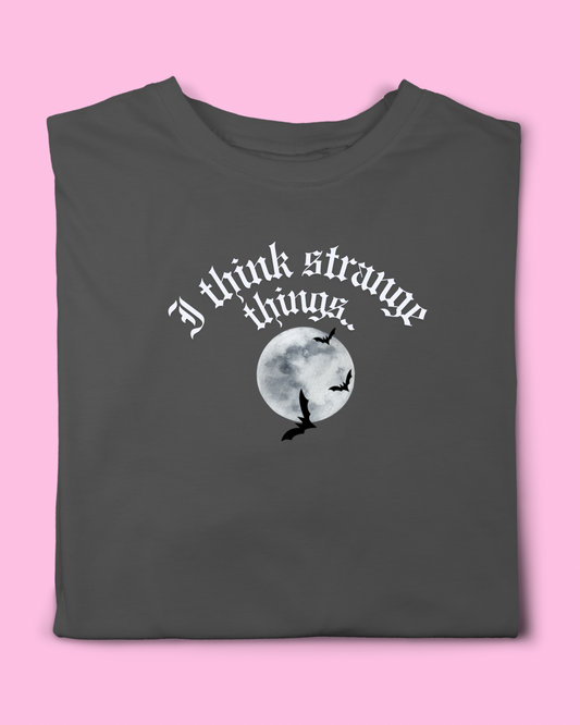 I THINK STRANGE THINGS T-SHIRT