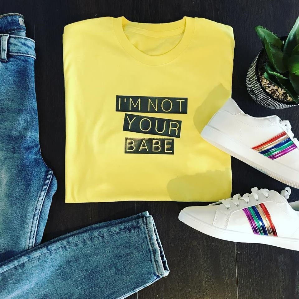 I'M NOT YOUR BABE TEE