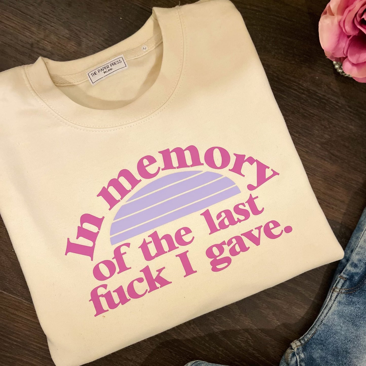 IN MEMORY OF THE LAST FUCK I GAVE SWEATER