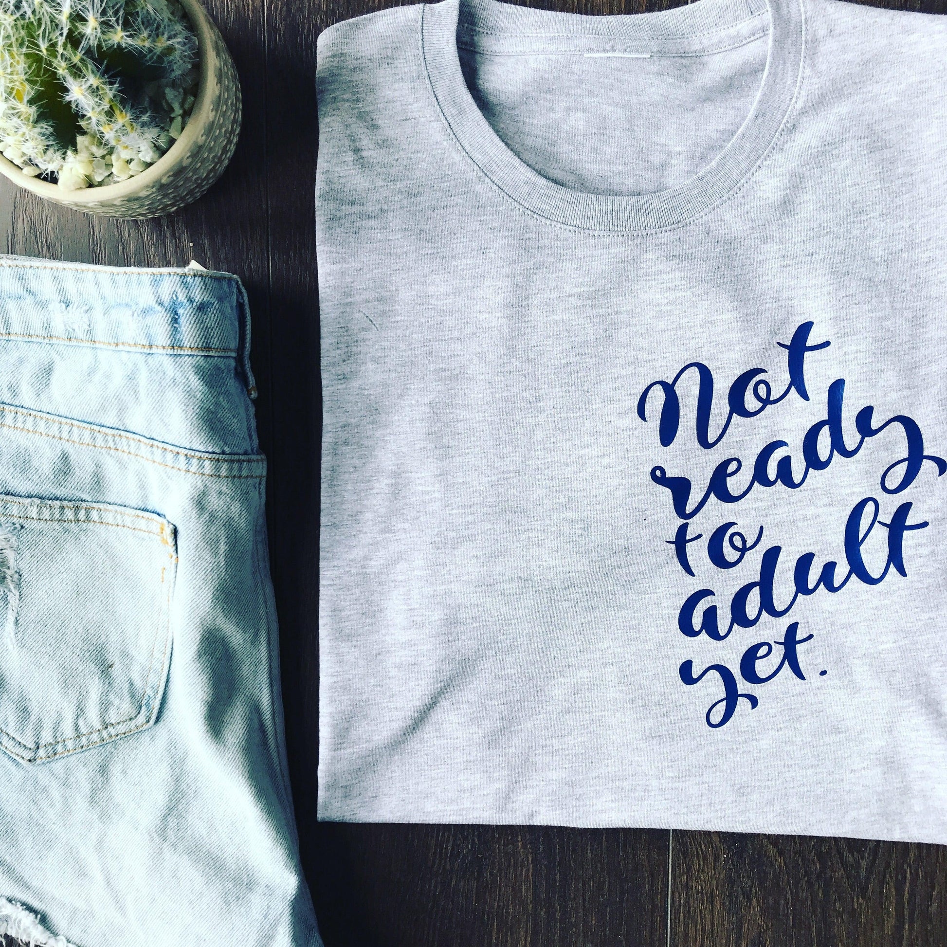 NOT READY TO ADULT YET TEE